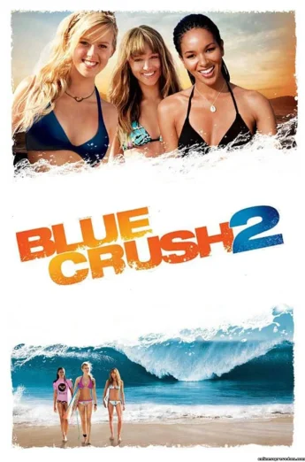 ดูหนัง Blue Crush 2 (2011) คลื่นยักษ์รักร้อน 2 (เต็มเรื่อง)