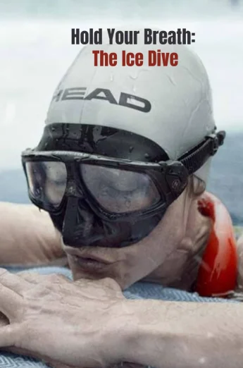 Hold Your Breath- The Ice Dive (2022) กลั้นหายใจใต้น้ำแข็ง
