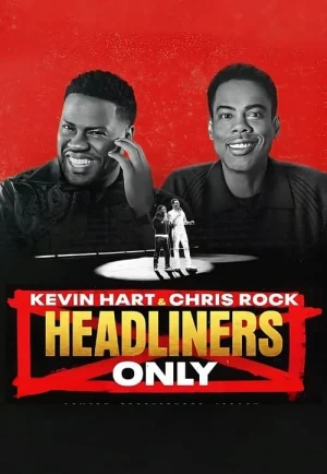 Kevin Hart & Chris Rock Headliners Only (2023) เควิน ฮาร์ทและคริส ร็อค คนดังเท่านั้น