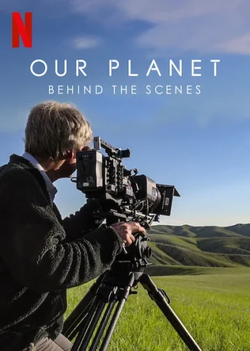 Our Planet Behind the Scenes (2019) เบื้องหลัง โลกของเรา NETFLIX