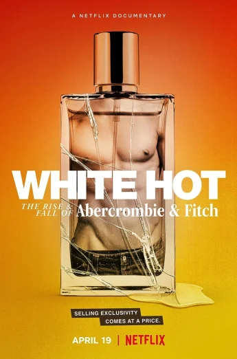 ดูหนัง White Hot- The Rise & Fall of Abercrombie & Fitch (2022) แบรนด์รุ่งสู่แบรนด์ร่วง