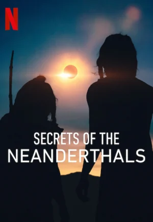 ดูหนัง Secrets Of The Neanderthals (2024) ความลับของนีแอนเดอร์ทาล (เต็มเรื่อง)