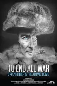 ดูหนังออนไลน์ To End All War Oppenheimer & the Atomic Bomb (2023)