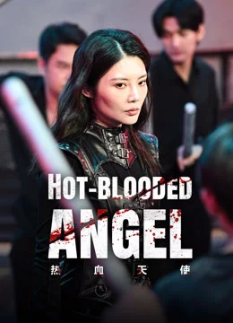 ดูหนัง Hot Blooded Angel (2024) นางฟ้าเลือดร้อน (เต็มเรื่อง)