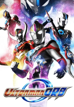 ดูซีรี่ย์ Ultraman Orb (2016) อุลตร้าแมนออร์บ (EP1 - EP25)