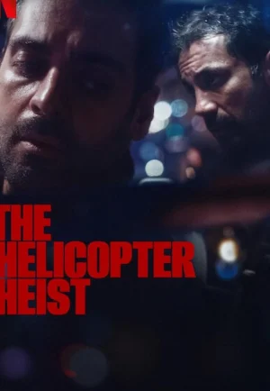 ดูซีรี่ย์ The Helicopter Heist (2024) ปล้นทะลุฮอ (EP1 - EP8)