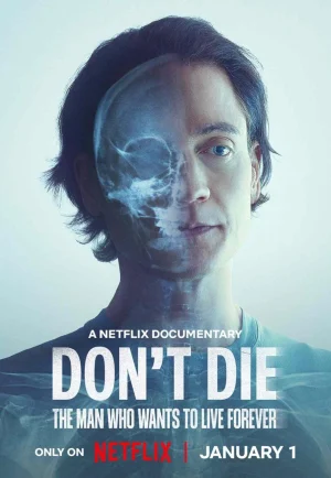 ดูหนัง Don’t Die: The Man Who Wants to Live Forever (2025) ชายผู้อยากเป็นอมตะ (เต็มเรื่อง)